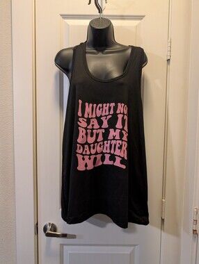 Plus Size I Might Not Say It But My Daughter Will Graphic Tank